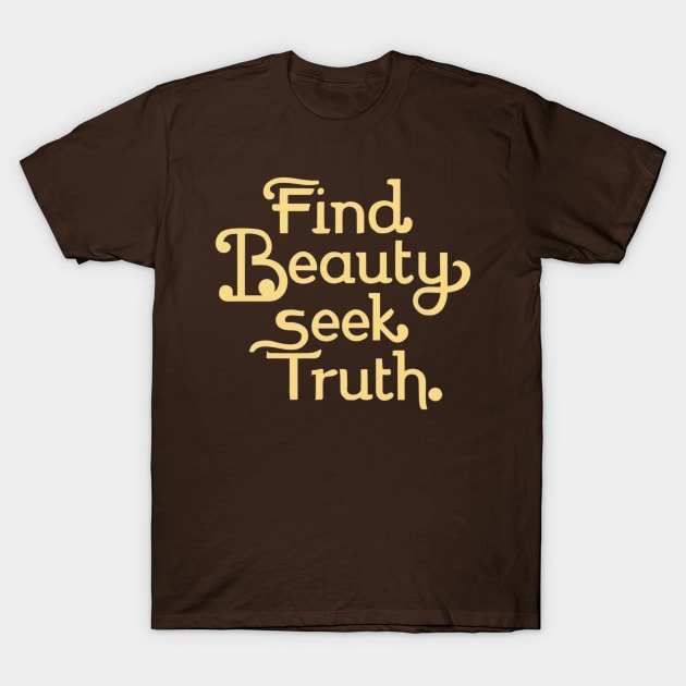 Find beauty seek truth T-Shirt by NegVibe